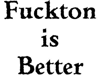 Fuckton is Better
